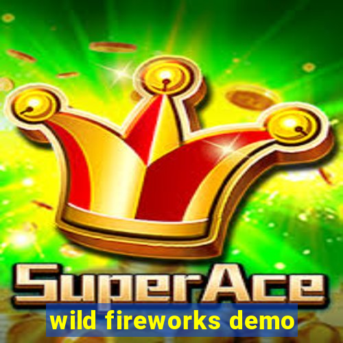 wild fireworks demo